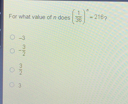 For what value of n does 1/36 n=216 ？ -3 - 3/2 3/2 3