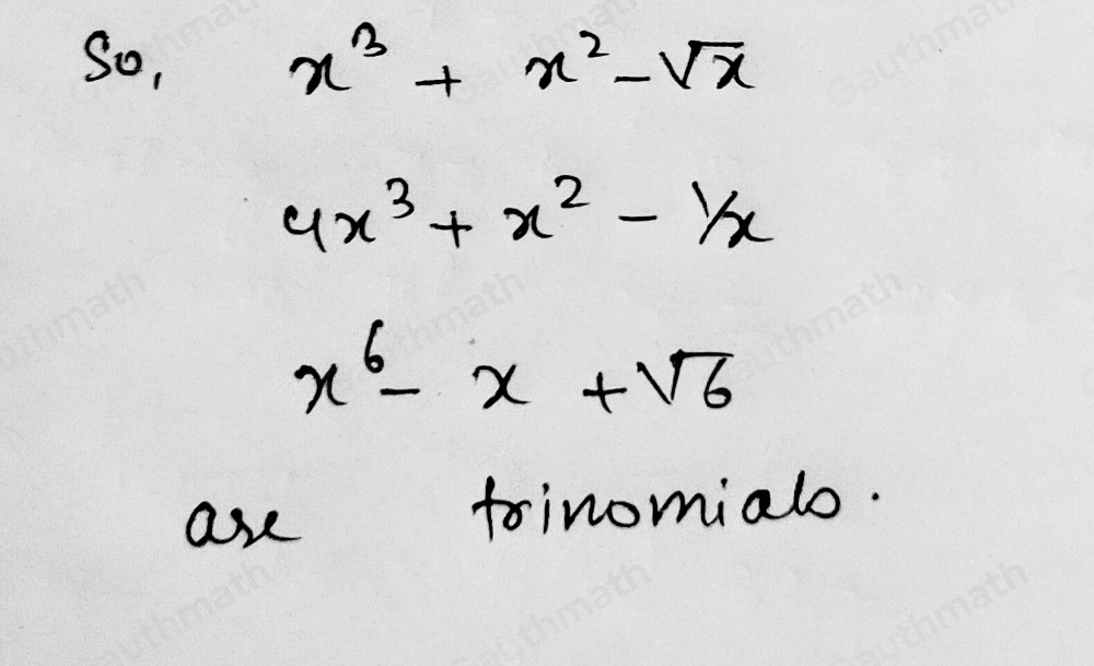 Which algebraic expression is a trinomial? x3+x2- square root of x 2x3-x2 4x3+x2- 1/x x6-x+ square root of 6