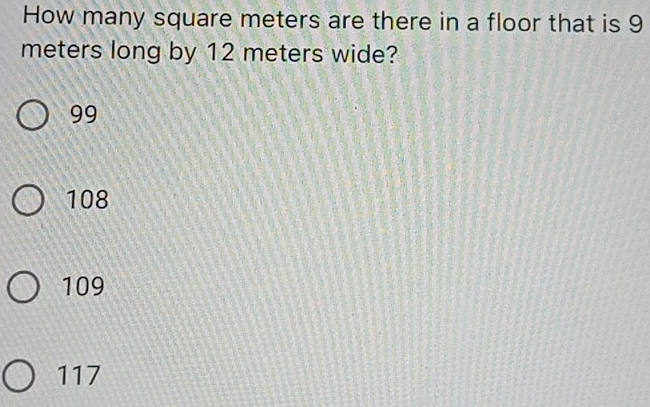 How many square meters are there in a floor that is 9 meters long by 12 meters wide? 99 108 109 117