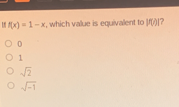If fx=1-x , which value is equivalent to |fi| ? 0 1 square root of 2 square root of -1