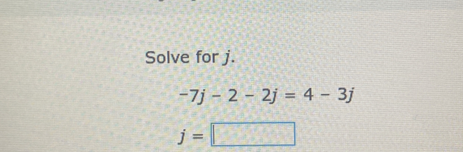Solve for j. -7j-2-2j=4-3j j=